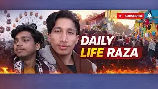 DAILY RAZA LIFE VILOG  | ASLAM ZEHEN 😯