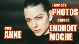 Comment faire des photos dans un endroit MOCHE, avec ANNE