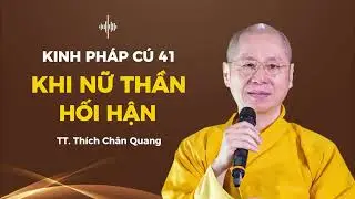 41. Khi Nữ Thần hối hận -  Kinh Pháp Cú  - TT. Thích Chân Quang