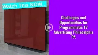 Programmatic TV Advertising Philadelphia PA