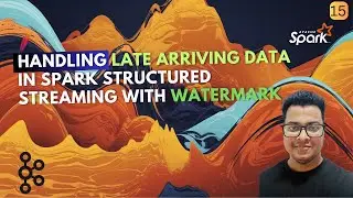 Handling Late Arriving Data in Spark Structured Streaming with Watermarks