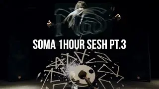SOMA 1 HOUR SESH PT.3