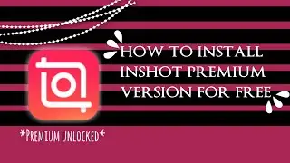 *premium unlocked* || HOW TO DOWNLOAD *INSHOT PREMIUM* FOR FREE || Tutorials By Keshavi ||