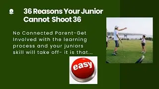 36 Reasons Your Junior Golfer Cannot Shoot 36-  No Connected Parent