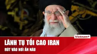 Lãnh tụ tối cao Iran Ali Khamenei rút vào nơi ẩn náu, chuẩn bị đối phó khả năng Mỹ tấn công quân sự