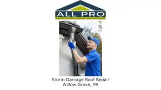 Storm Damage Roof Repair Willow Grove, PA - All Pro Home Improvement and Roofing