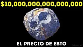 Un asteroide lleno de oro y las cosas m&aacute;s caras en el espacio