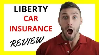 🔥 Liberty Car Insurance Review: Pros and Cons