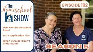 192  New Year Homeschool Reset &bull; ESA Plus Application Tips &bull; When Outsiders Don&rsquo;t Understand
