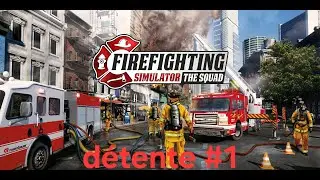 Firefighting Simulator: The Squad - Relaxation | Chill Format