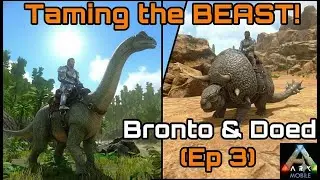 Taming the BEAST! Bronto & Doed (Ep 3) ARK Mobile