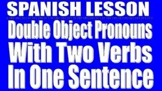Spanish Lesson - Double Object Pronouns with 2 verbs in one sentence