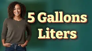 What Is 5 Gallons in Liters for Cooking?