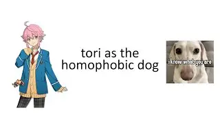 tori himemiya as the homophobic dog