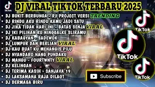 DJ VIRAL TIKTOK TERBARU  2025 | BUKIT BERBUNGA | RINDU AKU RINDU KAMU JADI SATU | FULL ALBUM
