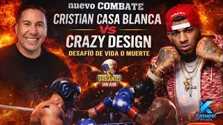 NUEVO COMBATE 🔥 CRISTIAN CASA BLANCA VS CRAZY DESIGN | DESAF&Iacute;O DE VIDA O MU3RT3