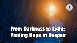 From Darkness to Light Finding Hope in Despair