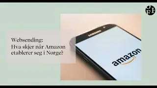 Hva vil skje n&aring;r Amazon kommer til Norge?