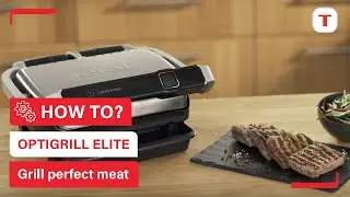 How to use your OptiGrill Elite to perfectly grill your meat? | Tefal