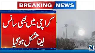 Air Quality Crisis: Karachi Climbs to 8th Most Polluted City with AQI 168 - 24 News HD