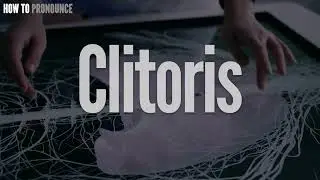 Clitoris Pronunciation | How to Pronounce (say) Clitoris CORRECTLY | Meaning Definition