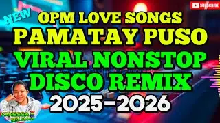 OPM LOVE SONGS ❣️| VIRAL NONSTOP DISCO REMIX PAMATAY PUSO 2025-2026🔥| @VanessaMixChannel 