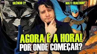 🆕NOVA FASE! MELHOR COME&Ccedil;AR A LER BATMAN POR SIL&Ecirc;NCIO 2 OU PELA FASE DO MATT FRACTION?