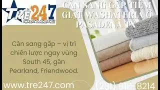 Cần Sang Gấp Tiệm Giặt Washateria Ở Pasadena TX