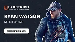 Backcountry Hunting Fitness & Marketing Tips with Ryan Watson | LandTrust Podcast