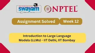Introduction to Large Language Models (LLMs) Week 12 NPTEL ANSWERS 2025 #nptel2025 #myswayam #nptel