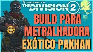 THE DIVISION 2 BUILD PARA METRALHADORA EXÓTICO PAKHAN
