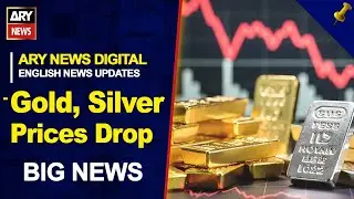 Gold, Silver Prices Today || Big News || ARY News English News Updates