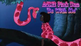 🎤🐍  ASMR Pink Kaa - Be With Me🎤🐍