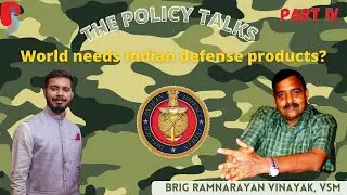 Making the world Vishwa-nirbhar on Indian Defense products | PART IV | The Policy Talks
