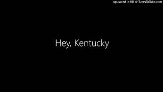 Hey, Kentucky
