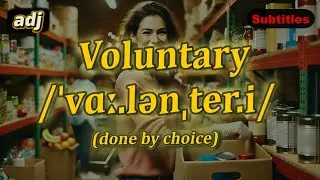 [adj] Voluntary meaning (done by choice) with 5 examples