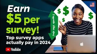 Earn $5 Per Survey! Top Survey Apps That Actually Pay in 2024