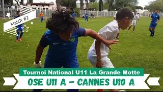 2024-05-18 // OSE U11 A -  Cannes La Bocca  U10 A (Tournoi National La Grande Motte - Match #2)