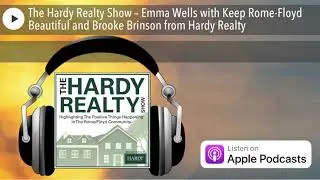 The Hardy Realty Show &ndash; Emma Wells with Keep Rome-Floyd Beautiful and Brooke Brinson from Hardy Rea