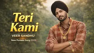 Teri Kami | Veer Sandhu( Official Video)| Panjabi Cover Song | Sad Panjabi Song 2026 