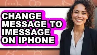 How to Change Message to Imessage on Iphone (full Guide)