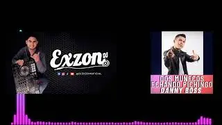 REMIX - DOS MU&Ntilde;ECOS ECHANDO PICHINGO - Danny Boss - EDT - @djexzonoficial