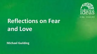 Reflections on Fear and Love - Michael Guilding