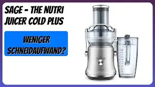 BEWERTUNG (2025): Sage - The Nutri Juicer Cold Plus. Infos