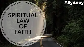 Spiritual Law of Faith. SYDNEY 13th February 2020