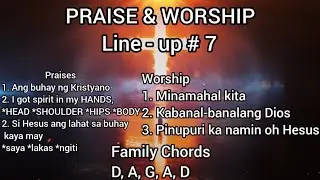 PRAISE AND WORSHIP -/ line - up # 7/ lyrics & Chords 