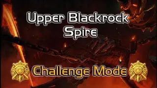 Upper Blackrock Spire Challenge Mode Gold - GodSlayers