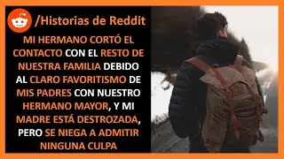 Mi hermano cortó los lazos con nuestra familia debido al favoritismo de mis padres -Historias Reddit