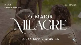 CASA BET&Acirc;NIA JD BRASIL | O MAIOR MILAGRE &ndash;  | PR&ordm; FILIPE CARDOSO | 22-02-2026