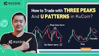 Session 14: How to trade with Three Peaks and U patterns in KuCoin?